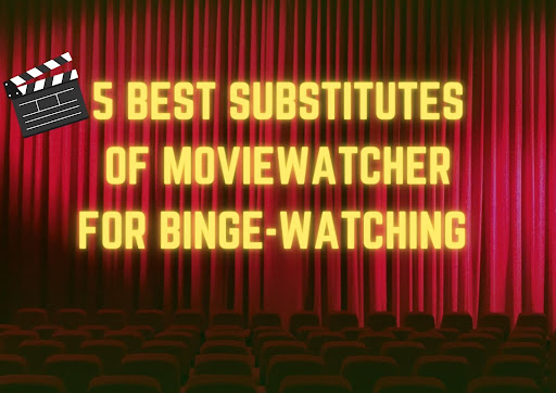 5 Best Substitutes of MovieWatcher for Binge-Watching