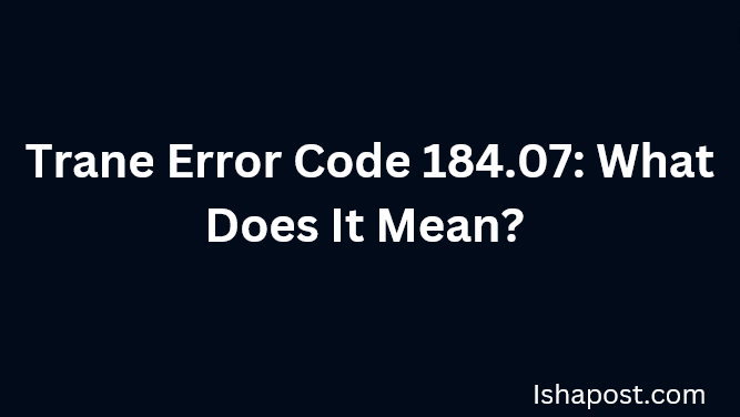 Trane Error Code 184.07