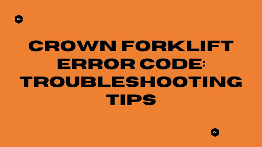 Crown Forklift Error Code: