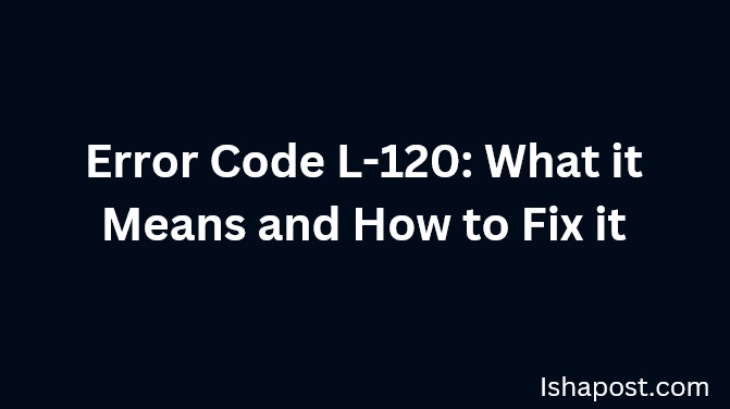 Error Code L-120